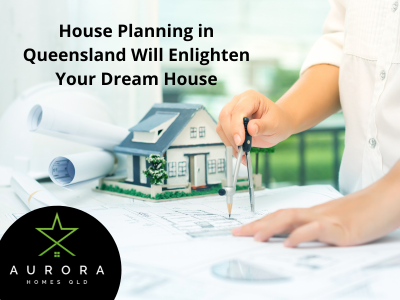 House Planning in Queensland Always Welcomes A Lot Of Creative Ideas