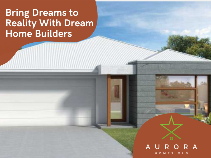 Advantages of Hiring Dream Home Builders in Queensland