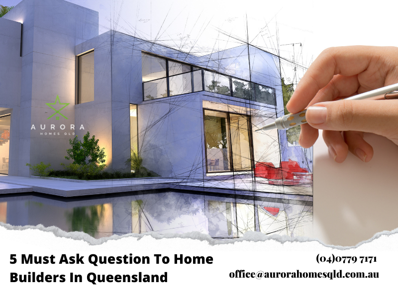 Question To Ask The Home Builders In Queensland
