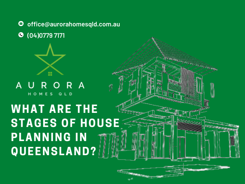 What Are The Stages Of House Planning In Queensland?